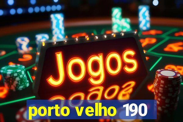 porto velho 190